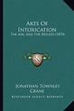 Arts of Intoxication, Jonathan Townley Crane | 9781166463687 | Boeken ...