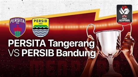 Streaming Full Match Persita Tangerang Vs Persib Bandung Piala