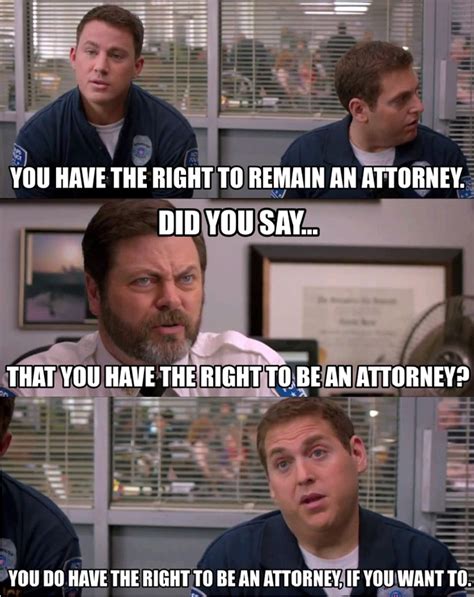 How do you look at the woman you love, and tell yourself that its time to walk away? Channing Tatum Has a Right To Remain An Attorney Quote In 21 Jump Street