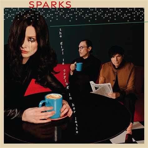 sparks detail new album the girl is crying in her latte share title track