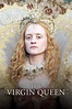The Virgin Queen (TV Mini Series 2005–2006) - IMDb