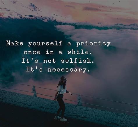 Make Yourself A Priority Once In A While Pictures Photos And Images