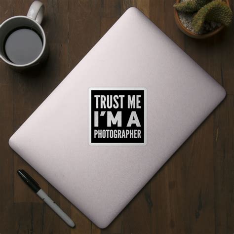 Trust Me Im A Photographer Trust Me Im A Photographer Sticker Teepublic
