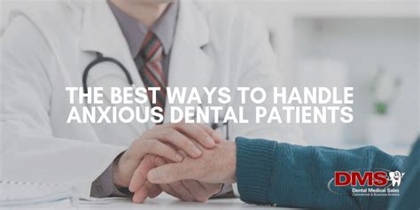 The Best Ways To Handle Anxious Dental Patients Dental Medical Sales