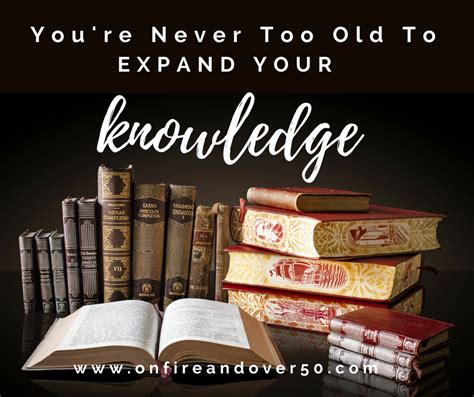 Life Expand Your Knowledge Anyone Who Keeps Learning Stays Young