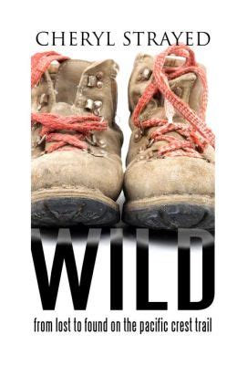 Wild From Lost To Found On The Pacific Crest Trail By Cheryl Strayed