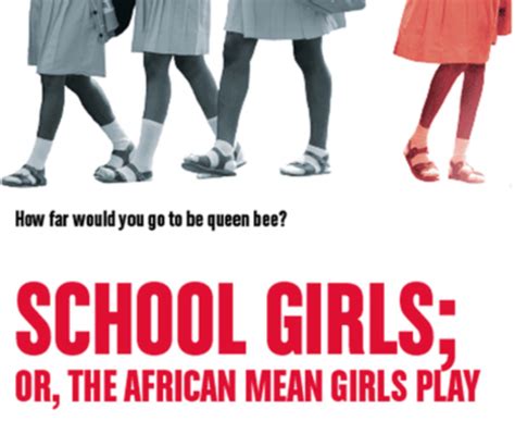 School Girls Or The African Mean Girls Play Online Review 2nd From Bottom