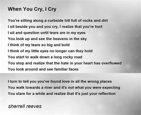 When You Cry I Cry Poem By Sherrell Reeves Poem Hunter
