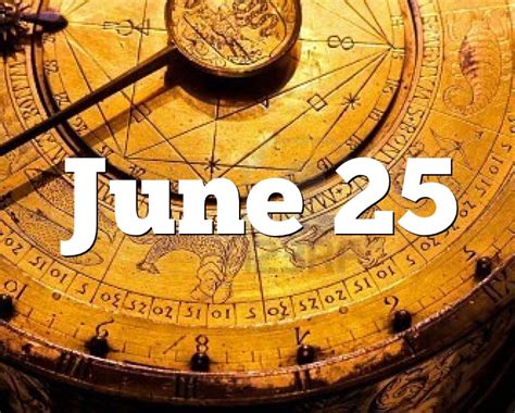 The 60th birthday because there are 12 zodiac signs in the chinese zodiac and within each zodiac sign, 5 elements. June 25 Birthday horoscope - zodiac sign for June 25th