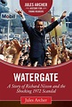 Watergate : A Story of Richard Nixon and the Shocking 1972 Scandal ...