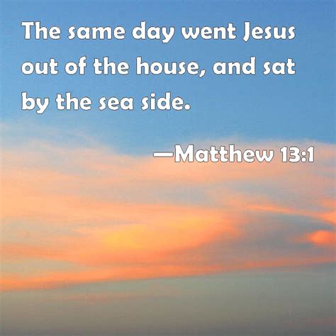 Matthew 131 The Same Day Went Jesus Out Of The House And Sat By The