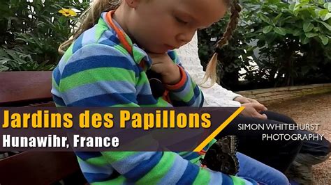 Jardins Des Papillons Butterfly Gardens Hunawihr France Youtube