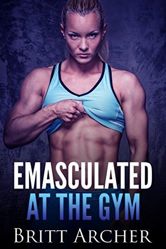 Emasculated At The Gym Female Muscle Domination Ebook Archer Britt Amazon Com Au Kindle Store