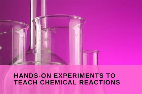 8 Hands-On Experiments to Teach Kids About Chemical Reactions | Owlcation