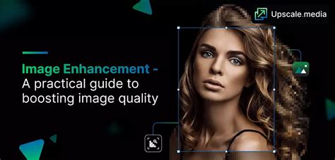 Image Enhancement A Detail Guide To Boost Image Quality