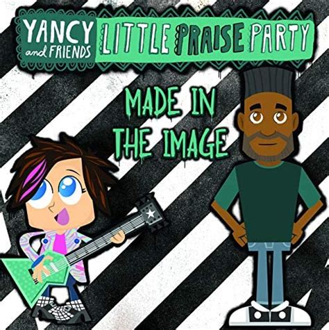 Made In The Image By Yancy And Little Praise Party Feat Erskin