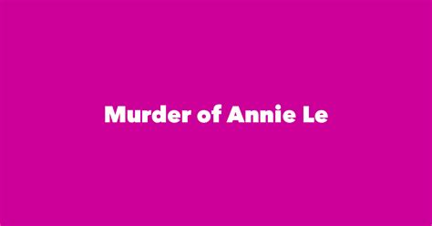 Murder Of Annie Le Spouse Children Birthday And More