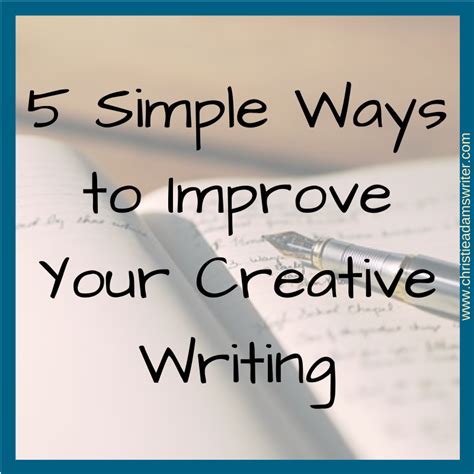 5 Simple Ways To Improve Your Creative Writing Christie Adams