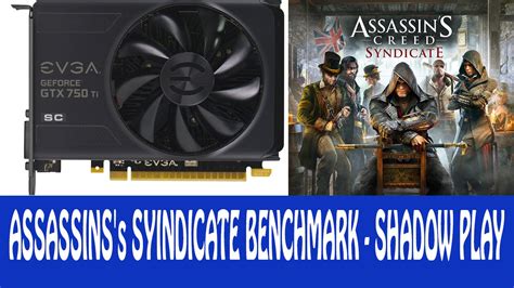 Assassin S Creed Syndicate Benchmark Low 1600x900 EVGA GTX 750Ti SC