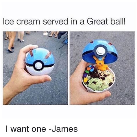 ice cream served   great ball    james meme  sizzle