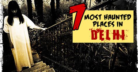 7 Most Haunted Places In Delhi Get Ready To Get Scared