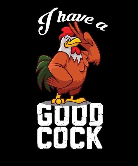 I Have A Good Cock Digital Art By Steven Zimmer Fine Art America