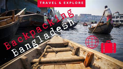 Backpacking Bangladesh Travel Explore 4k 2019 বাংলাদেশ