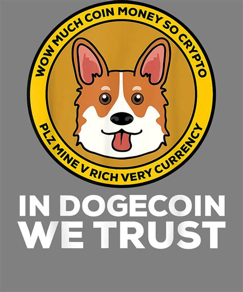 Dogecoin In Dogecoin We Trust Much Wow Doge Shiba Inu Meme Crypto