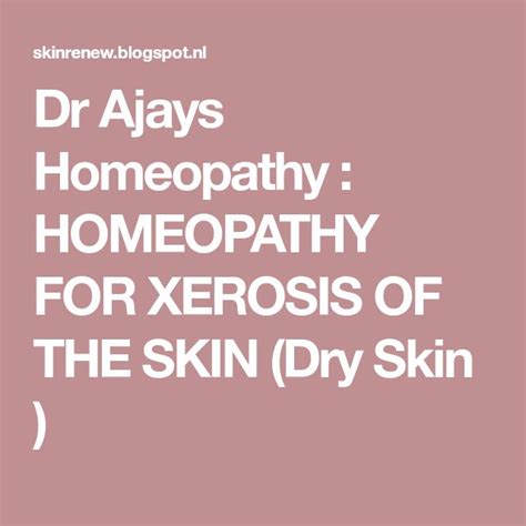 Dr Ajays Homeopathy Homeopathy For Xerosis Of The Skin Dry Skin