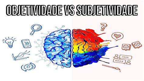 Objetividade Vs Subjetividade Youtube