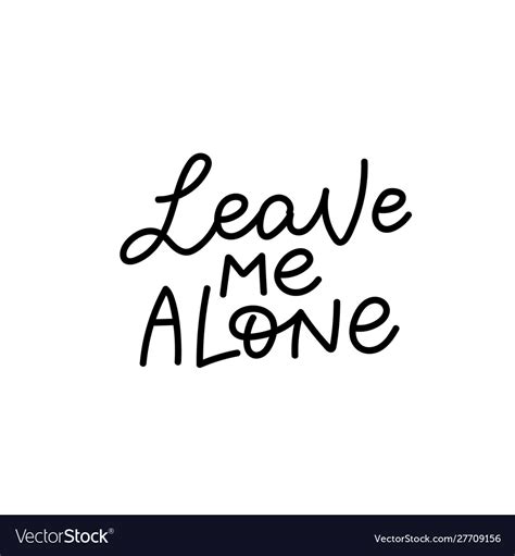 Leave Me Alone Calligraphy Quote Lettering Vector Image