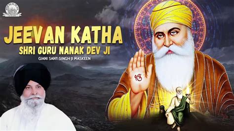 Giani Sant Singh Ji Maskeen Jeevan Katha Shri Guru Nanak Dev Ji