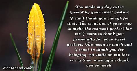 It's just unusual to add a positive adjective at the end of you made my you make my day special means that the person's presence or activity done by them makes your day special. You made my day extra special, Thank You Phrases