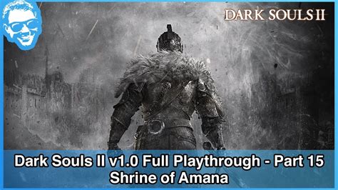 Shrine Of Amana Dark Souls Ii V10 Full Playthrough Part 1521