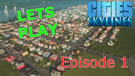 Ep01 Lets Play Cities Skylines Tutorial For Beginners Youtube
