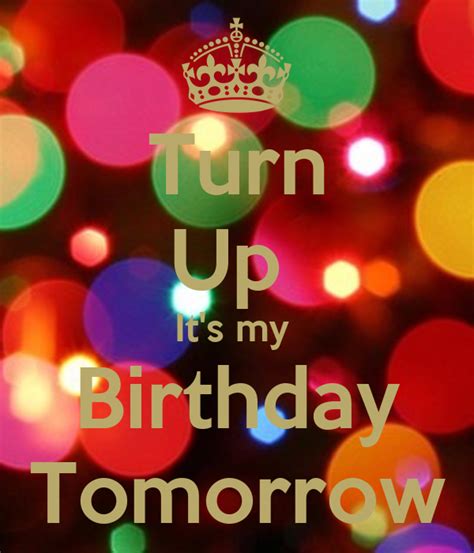 turn up it s my birthday tomorrow keep calm and carry on image generator