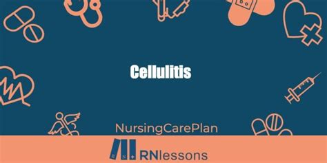 Cellulitis Nursing Diagnosis And Care Plan Rnlessons