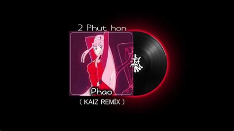 Phut Hon Phao Kaiz Remix Tiktok Youtube
