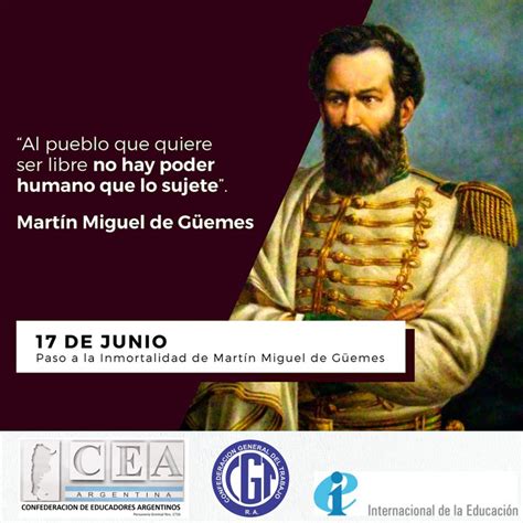 17 De Junio Paso A La Inmortalidad De Martín Miguel De Güemes Cea
