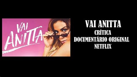 Vai Anitta I O Que Achei Da SÉrie Documental I Netflix Youtube
