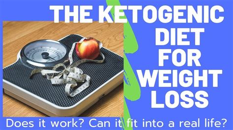 the ketogenic diet for weight loss does it work can it fit into a real life youtube