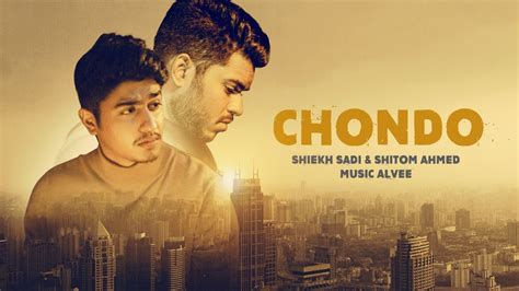 ছন্দ Chondo Shiekh Sadi X Shitom Ahmed Alvee Official Music