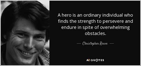Christopher Reeve Quote A Hero Is An Ordinary Individual Who Finds The