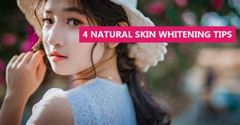 4 Natural Skin Whitening Tips Health Tips
