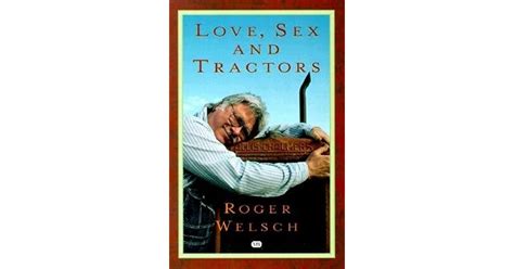 Love Sex And Tractors By Roger Welsch
