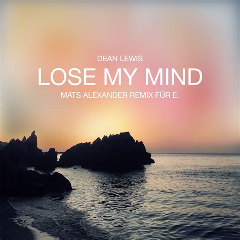 Lose My Mind Mats Alexander Remix Für E By Dean Lewis Free