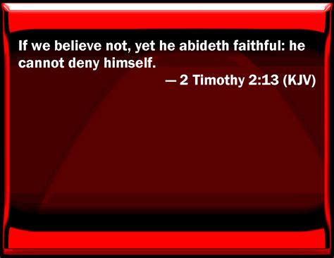 2 Timothy 213 If We Believe Not Yet He Stays Faithful He Cannot Deny