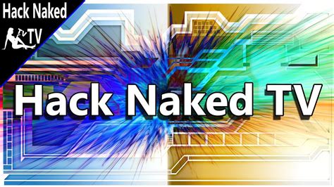 Hack Naked TV June 14 2016 YouTube