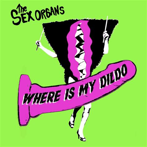 ‎where Is My Dildo Single Par The Sex Organs Sur Apple Music