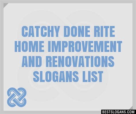 100 Catchy Done Rite Home Improvement And Renovations Slogans 2023